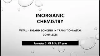 Metal Ligand Bonding in Transition Metal Complexes  ||  B.Sc 3rd year   ||  B.Sc 5 semester