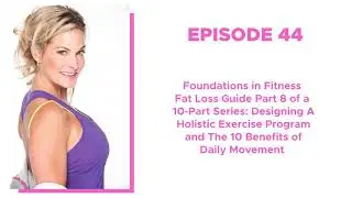 44. Foundations in Fitness Fat Loss Guide Part 8 of a 10: Exercise