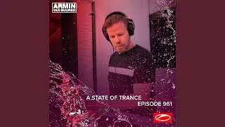 A State Of Trance (ASOT 961) (Track Recap, Pt. 2)