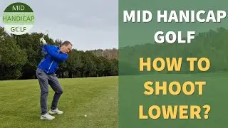 How a mid handicap golfer can shoot lower scores