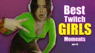 Twitch Girls Funny Moments part #13