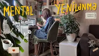 Mental yenilənmə #2/apatiya/ fikirlərim/ sadə günlər