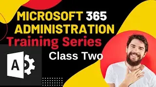 Microsoft 365 Administration Class Two