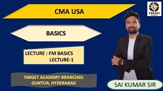 1.CMA_USA_FM_BASICS_LEC-1_BY_SAI_KUMAR_SIR #cma #acca #cpa #cmausa #accountent #targetacademy