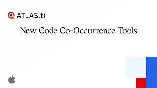 ATLAS.ti Mac: New Code Co-Occurrence Tools