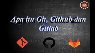 Part#1 Apa Itu GIT, GITHUB dan GITLAB
