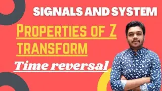 Time reversal property of z transform | Properties of z transform | Signals and System | Mathspedia|