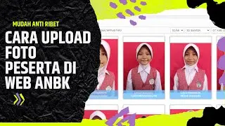 cara mengupload foto peserta pada web ANBK dengan mudah|| ANBK