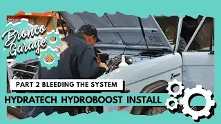 Ford Bronco - James Duff Hydratech Hydroboost Install // Part 2 Bleeding the System