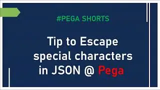 42. How to Escape Special Characters in JSON @ PEGA