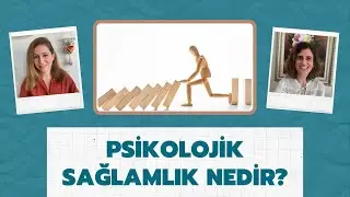 Psikolojik sağlamlık nedir? - Psikolojik dayanlıklılık nasıl artar?