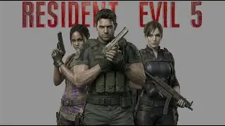 RESIDENT EVIL 5 +2 DLC Прохождение (без комментариев)