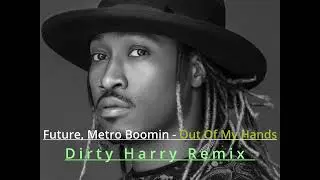 Metro Boomin's Remix Of 'out Of My Hands' By Future
