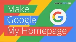 How To Make Google Your Homepage On Chrome/Firefox/Edge