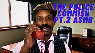 POLICE COMMISSIONER #2 ASMR