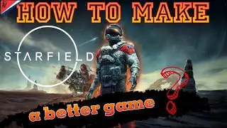 How to make Starfield a better game?