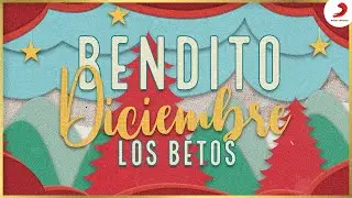 Bendito Diciembre, Los Betos - Letra Oficial