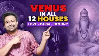Venus in All 12 Houses Explained (Shukra) | Marriage, Money, Karma & Destiny | Vedic Astrology