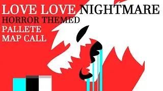 Love Love Nightmare // Horror Themed Pallete Map Call // OPEN