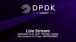 DPDK Summit 2024 - Wednesday, September 25 Live Stream