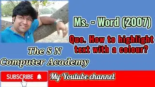How to highlight text with a colour? | Ms.-Word (2007) | The S N Computer Academy
