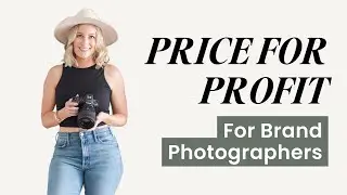 Pricing for Profit for Brand Photographers