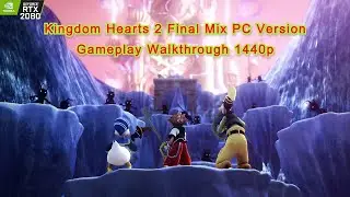 Kingdom Hearts 2 Final Mix PC Version Gameplay Walkthrough 1440p