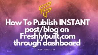 How to publish/edit instant post on freshlybuilt.com through interactive dashboard