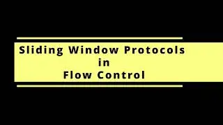 CN 16 Sliding Window Protocol in Flow Control