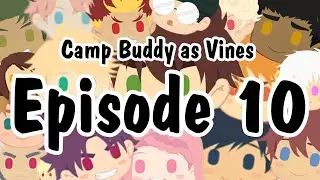 Episode #10 Camp Buddy as Vines