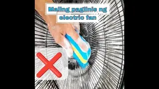Tamang paglilinis ng electric fan