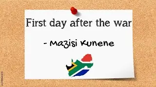 First day after the war by M Kunene (Analysis)