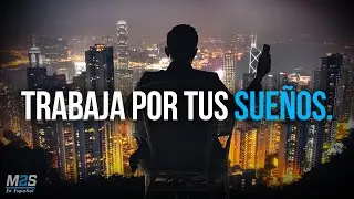 TRABAJA POR TUS SUEÑOS - Una poderosa motivación para el estudio
