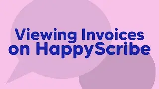How to view your invoices on Happy Scribe