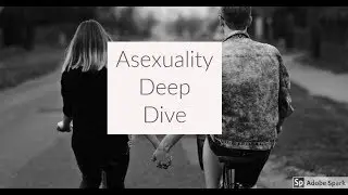 Asexuality Deep Dive