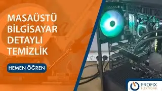 Masaüstü Pc Detaylı Temizlik