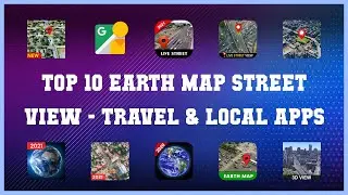 Top 10 Earth Map Street View Android Apps