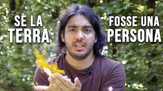 Se la TERRA fosse una PERSONA