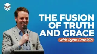 The Fusion of Truth and Grace with Ryan Franklin