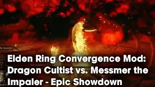 Elden Ring Convergence Mod: Dragon Cultist vs. Messmer the Impaler - Epic Showdown