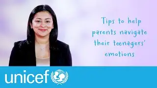 Tips to help parents navigate their teenagers’ emotions l UNICEF