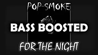 Pop Smoke - For The Night - ft. Lil Baby, DaBaby — BASS BOOSTED