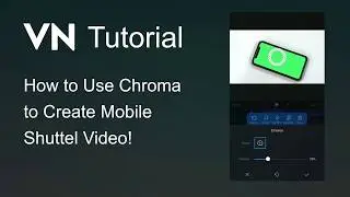 How to Use Chroma to Create Mobile Shuttle Video? | VN Video Editor
