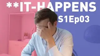 **IT Happens S01E03