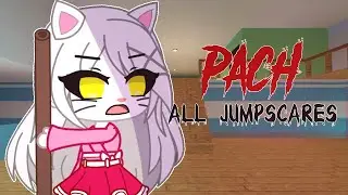 •Pach All Jumpscares Version Gacha Club•