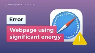 How to fix the “Webpage using significant energy” error on Mac