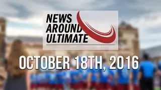 News Around Ultimate: October 18th, 2016