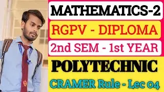 Lec 04 | CRAMER Rule | Mathematics 2 (M2) RGPV Diploma / Polytechnic 2nd Sem 1st Year