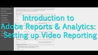 [Tutorial] Adobe Reports & Analytics: Setting up Video Reporting