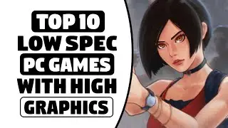 Top 10 Best Low Spec PC Games With High Graphics